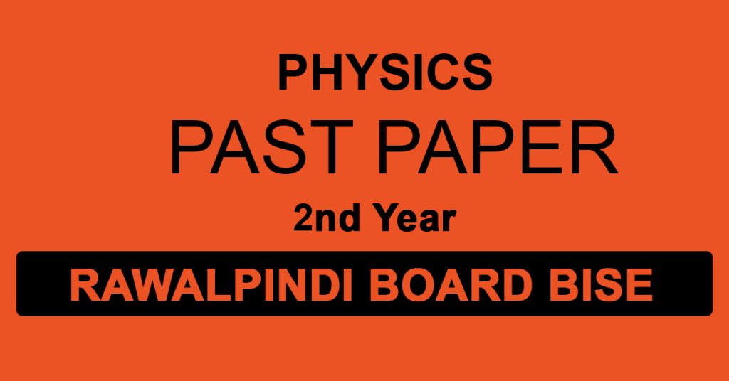 Physics Past Paper Rawalpindi Board 2nd Year